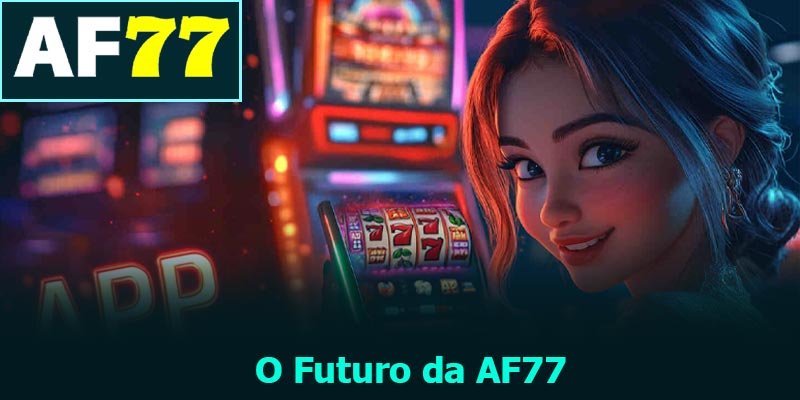O Futuro da AF77